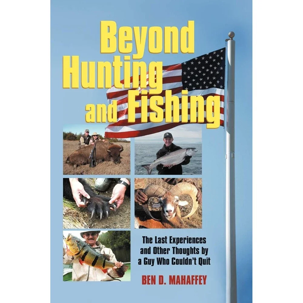 Beyond Hunting and Fishing: The Last Experiences and other Thoughts by a Guy Wh
